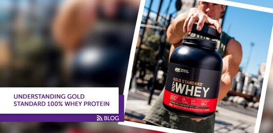 UNDERSTANDING GOLD STANDARD 100% WHEY PROTEIN™