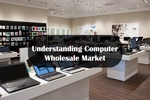 Understanding Computer Wholesale Market