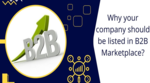 Why your company should be listed in B2B Marketplace?