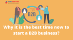 Why it is the best time now to start a B2B business?