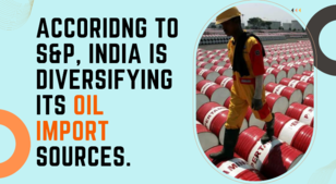 India is diversifying its oil import sources, according to S&P