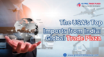 The USA's Top Imports from India: A Comprehensive Look at the Key Products