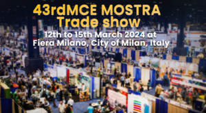 FIEO’s Participation in 43rdMCE MOSTRA 12th to 15th March 2024 at Fiera Milano, City of Milan, Italy