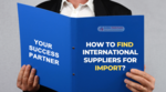 How to Find International Suppliers For Import?