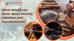 What should you know about Jewelry exporters and manufacturers?