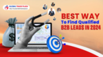 Best Ways To Find Qualified B2b Leads In 2024