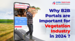 Why B2B Portals are Important for the Vegetation Industry in 2024?