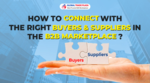 How To Connect With The Right Buyers & Suppliers In The B2B Marketplace?