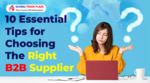 10 Essential Tips For Choosing The Right B2B Supplier