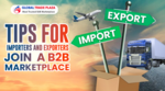 Tips For Importers & Exporters Before Joining a B2B Marketplace